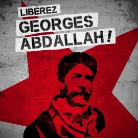 Libérez Georges Ibrahim Abdallah ! Tout de suite !